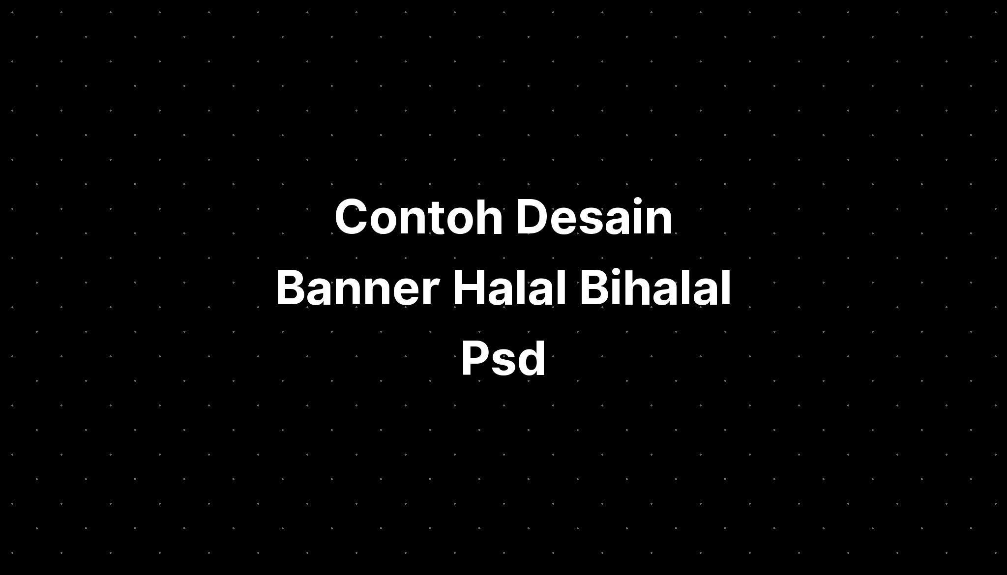 Contoh Desain Banner Halal Bihalal Psd - IMAGESEE